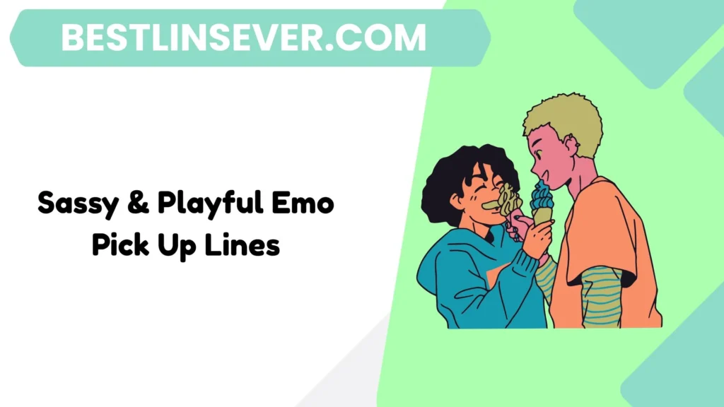 Sassy & Playful Emo Pick Up Lines