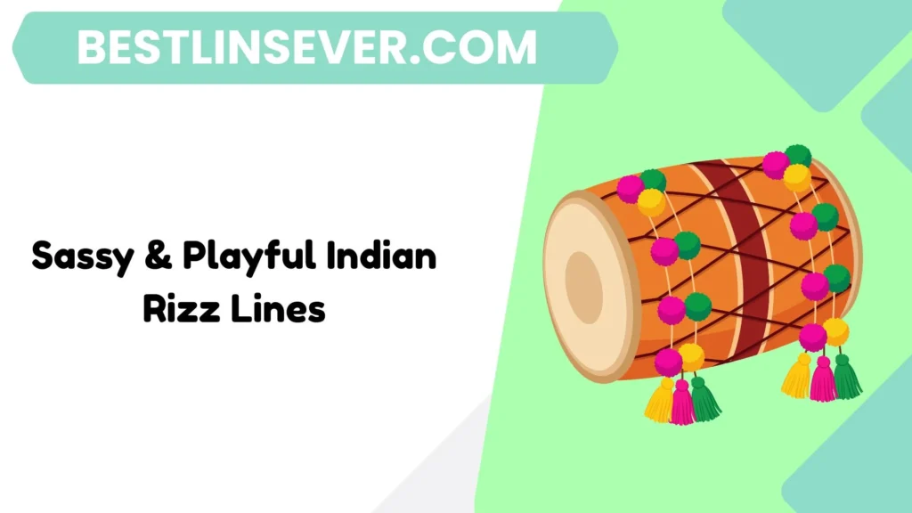 Sassy & Playful Indian Rizz Lines