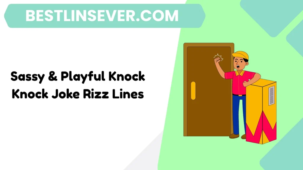 Sassy & Playful Knock Knock Joke Rizz Lines