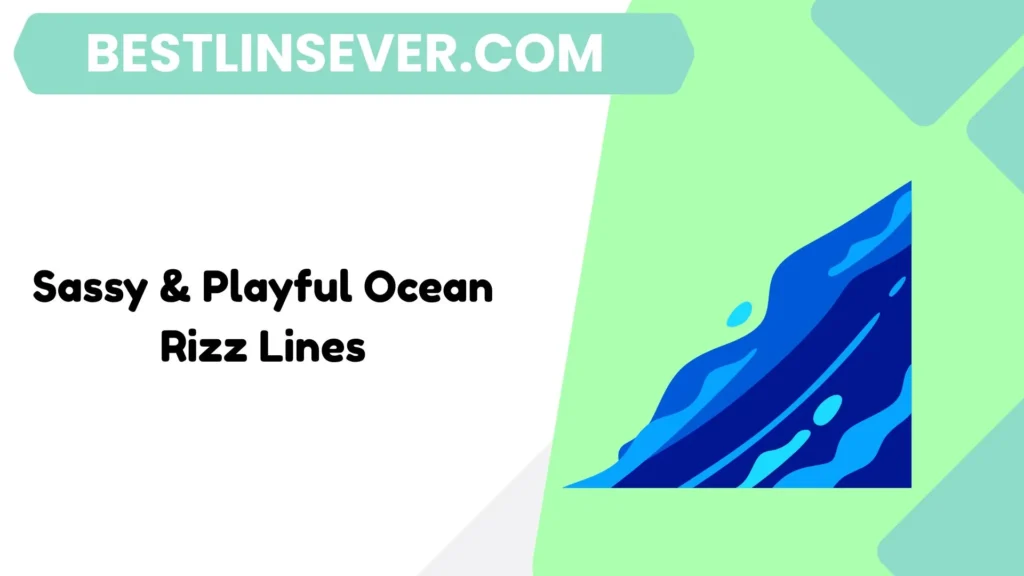 Sassy & Playful Ocean Rizz Lines