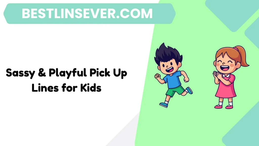 Sassy & Playful Pick Up Lines for Kids