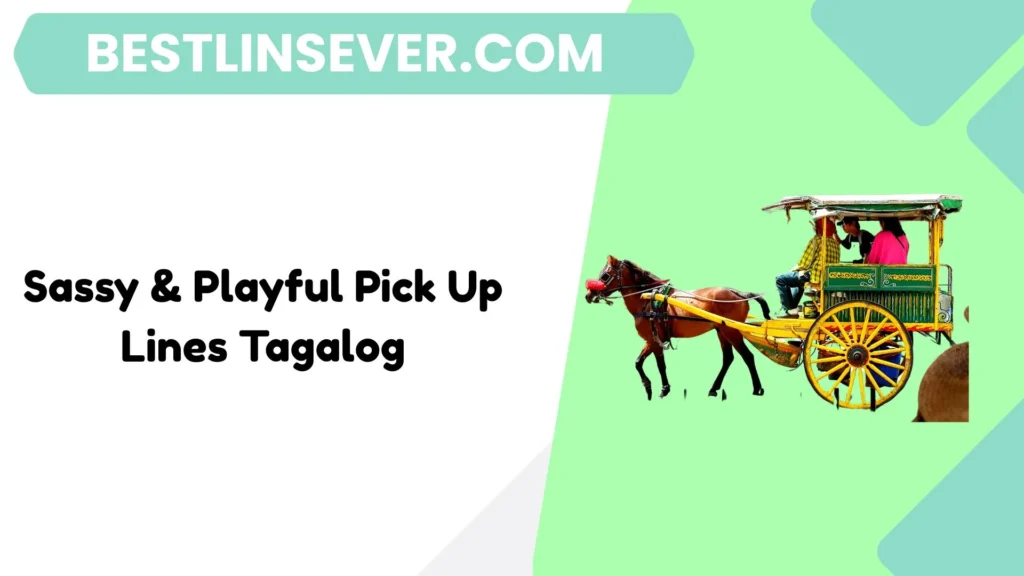 Sassy & Playful Pick Up Lines Tagalog