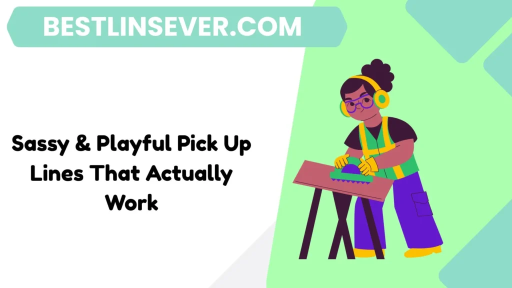 Sassy & Playful Pick Up Lines That Actually Work