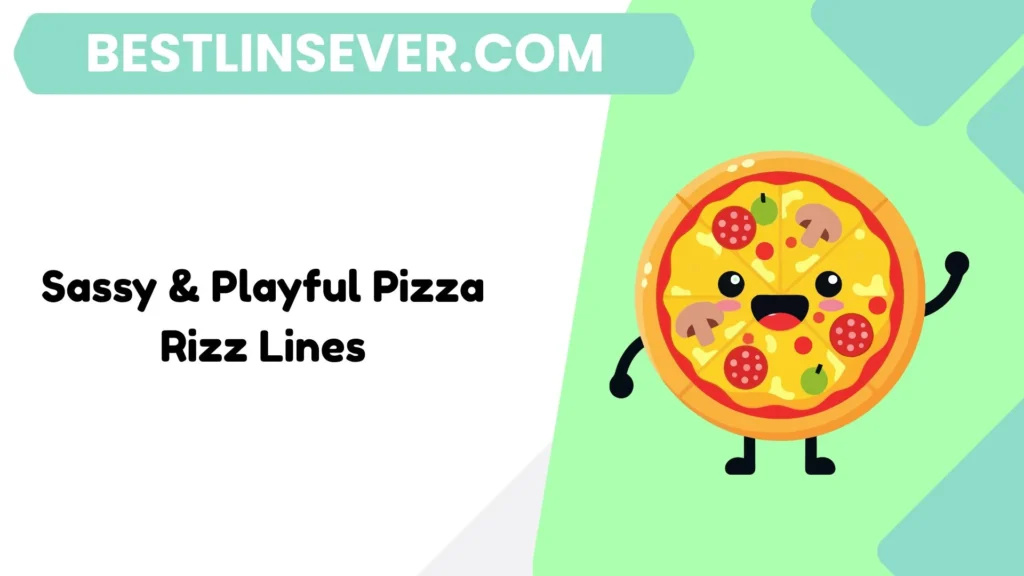 Sassy & Playful Pizza Rizz Lines
