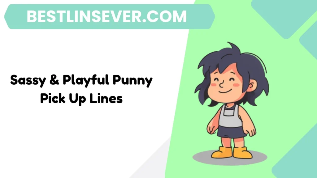 Sassy & Playful Punny Pick Up Lines