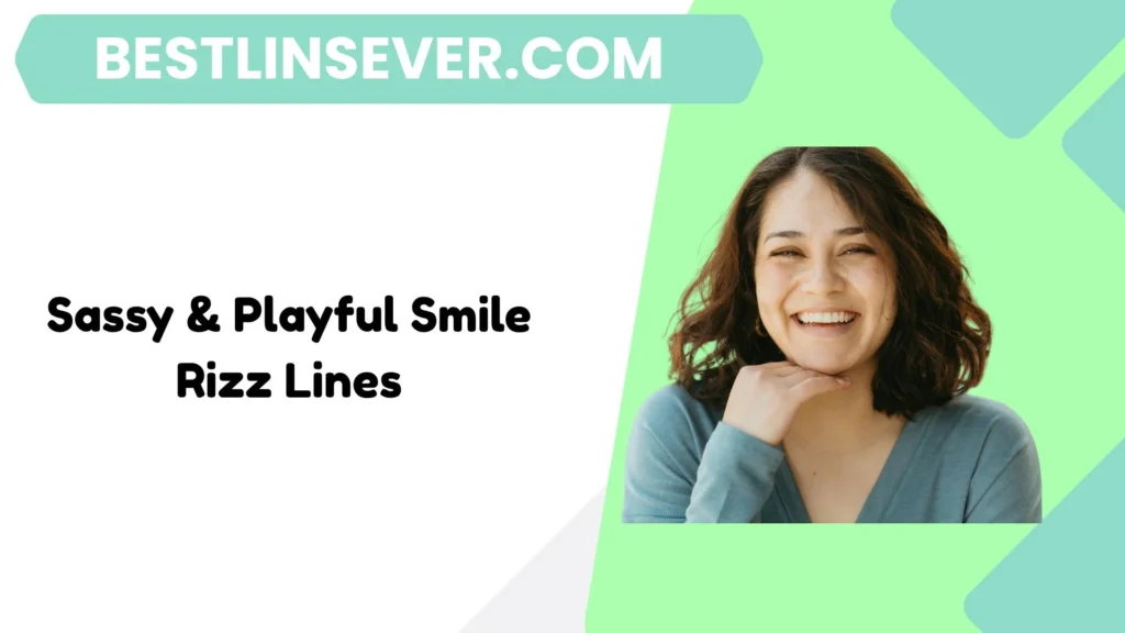 Sassy & Playful Smile Rizz Lines