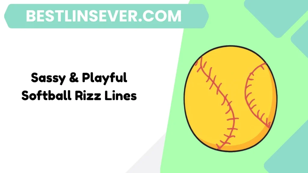 Sassy & Playful Softball Rizz Lines