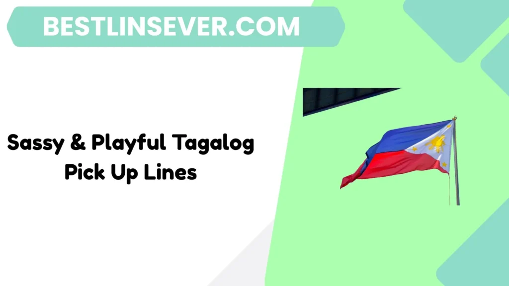 Sassy & Playful Tagalog Pick Up Lines