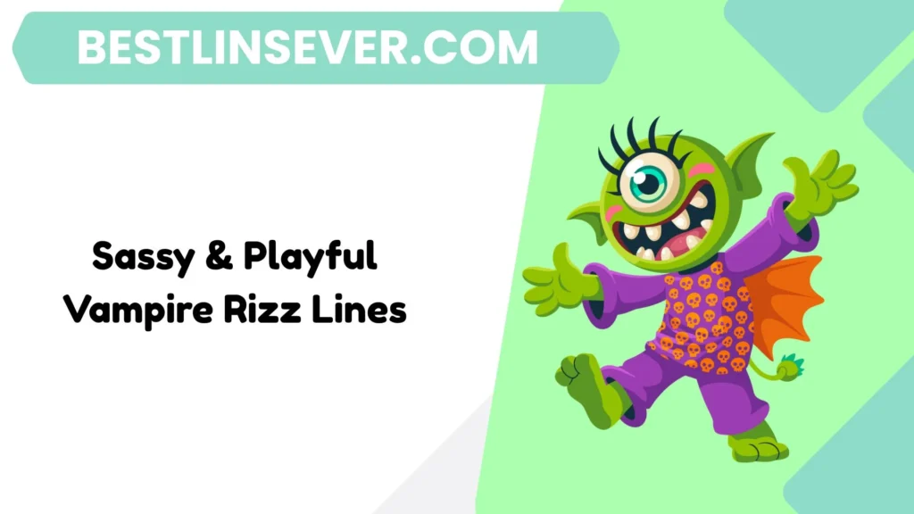 Sassy & Playful Vampire Rizz Lines