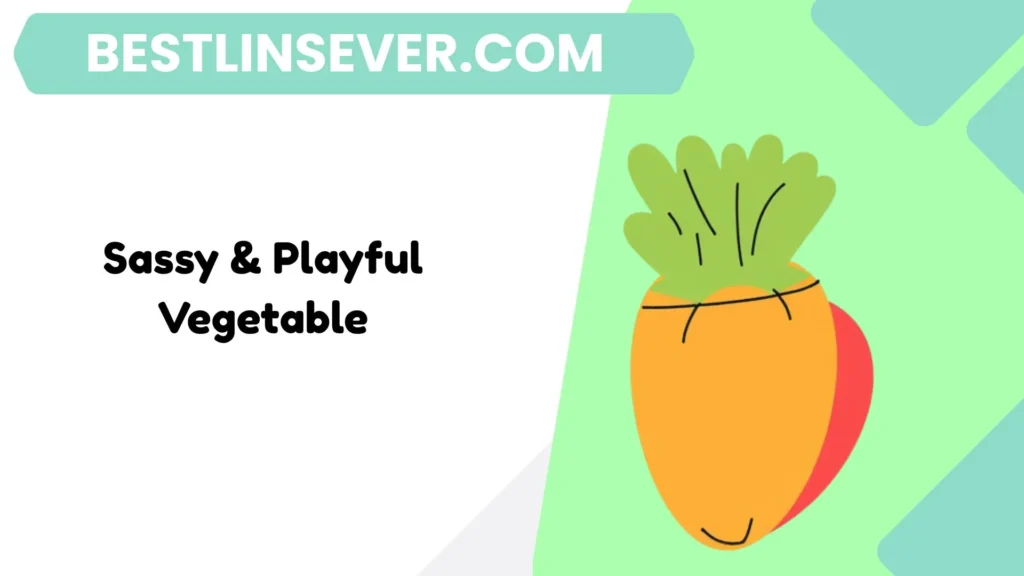 Sassy & Playful Vegetable